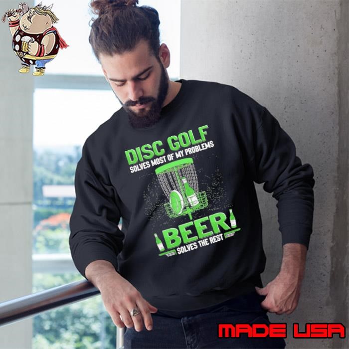 Disc golf solves most of my problems beer Sweatshirt