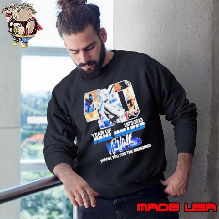 Fast and Furious 40 Years of Paul Walker thank you for the memories signature Sweatshirt