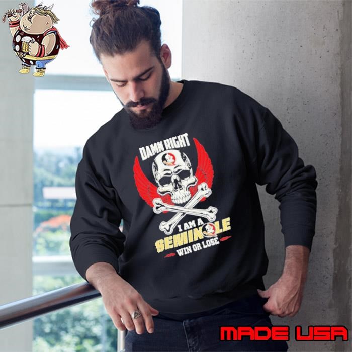 Florida State Seminoles skull and bones waterproof damn right I am a Seminoles fan win or lose Sweatshirt