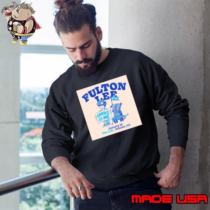 Fulton Lee January 18 The Loft Atlanta GA Groove With Me On Tour Poster Sweatshirt
