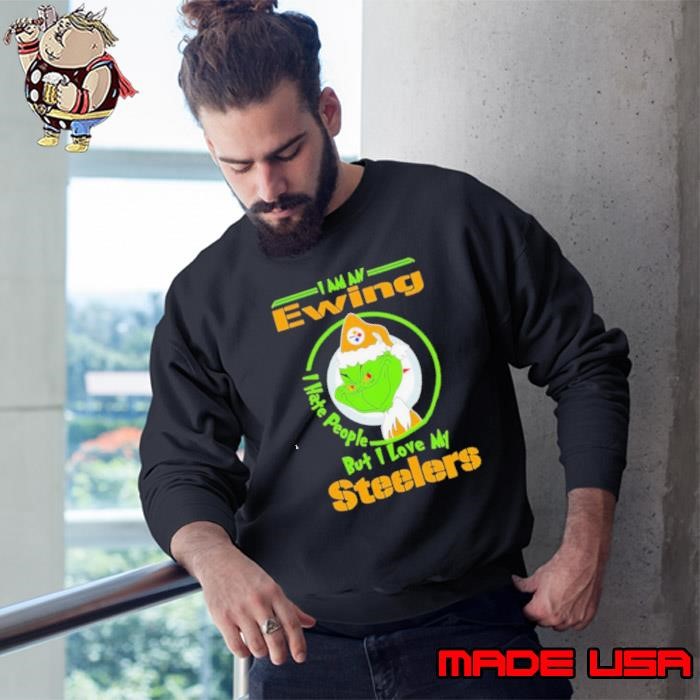 Grinch Christmas I am an Ewing I love my Pittsburgh Steelers Sweatshirt