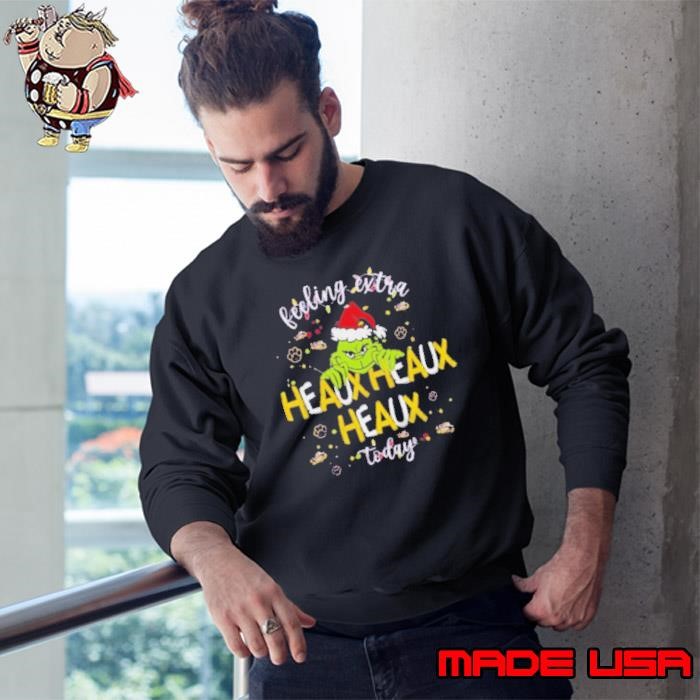 Grinch LSU Tigers Feeling Extra Heaux Heaux Today Christmas 2024 Sweatshirt