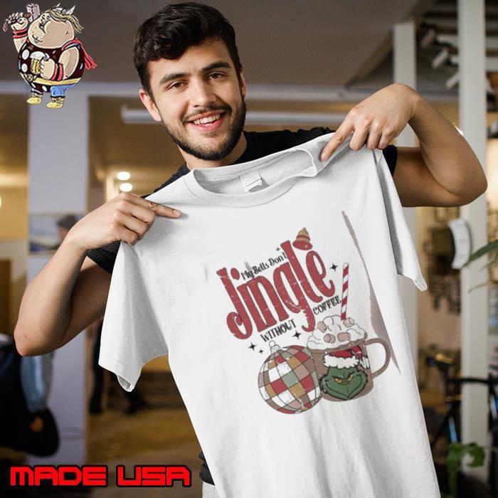 Grinch My Bells Don't Jingle Without Coffee Unisex