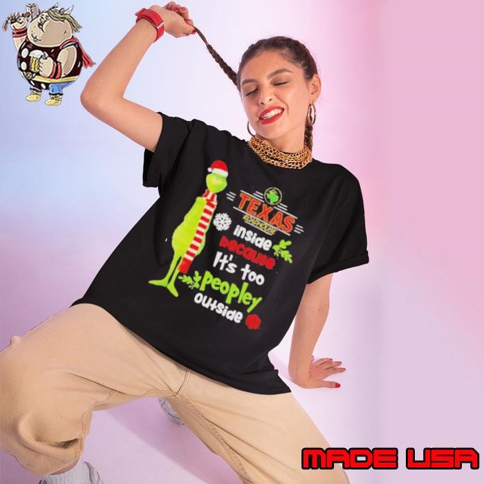 Grinch Texas Roadhouse Inside Because It’s Too Peopley Outside Christmas T Ladies tee