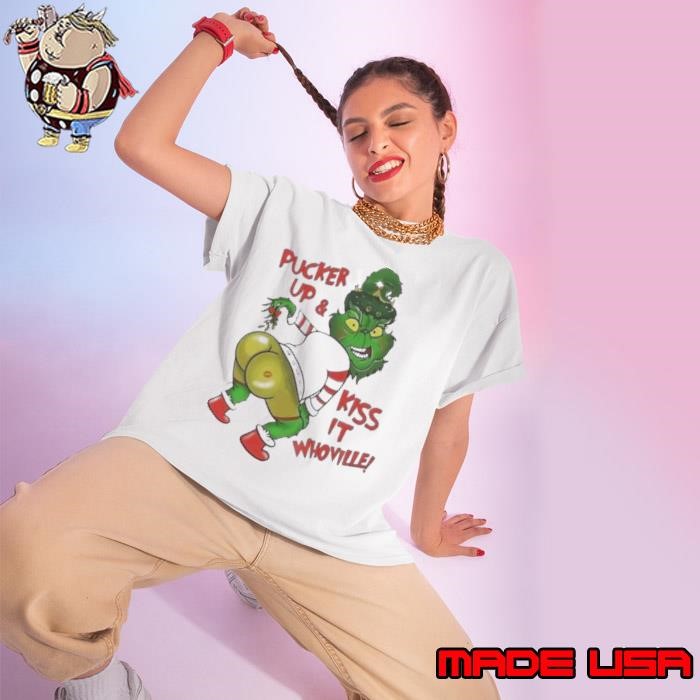Grinch ass Pucker up and kiss it whoville Christmas Ladies tee
