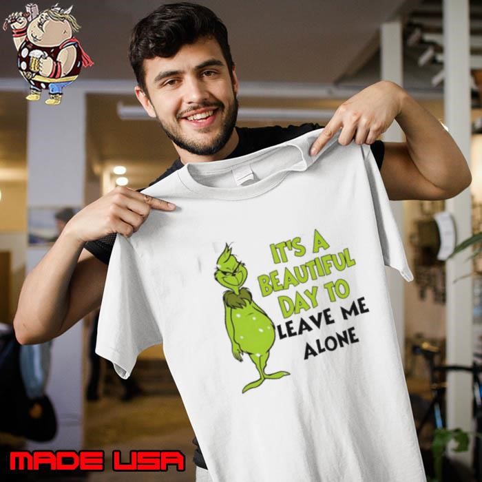 Grinch it’s a beautiful day to leave me alone Christmas Unisex