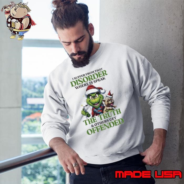 Grinch the truth of others get offended Christmas Sweatshirt