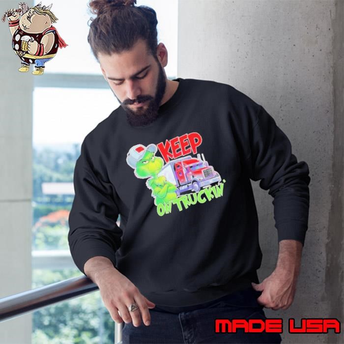 Grinch truck driver keep on truckin Sweatshirt