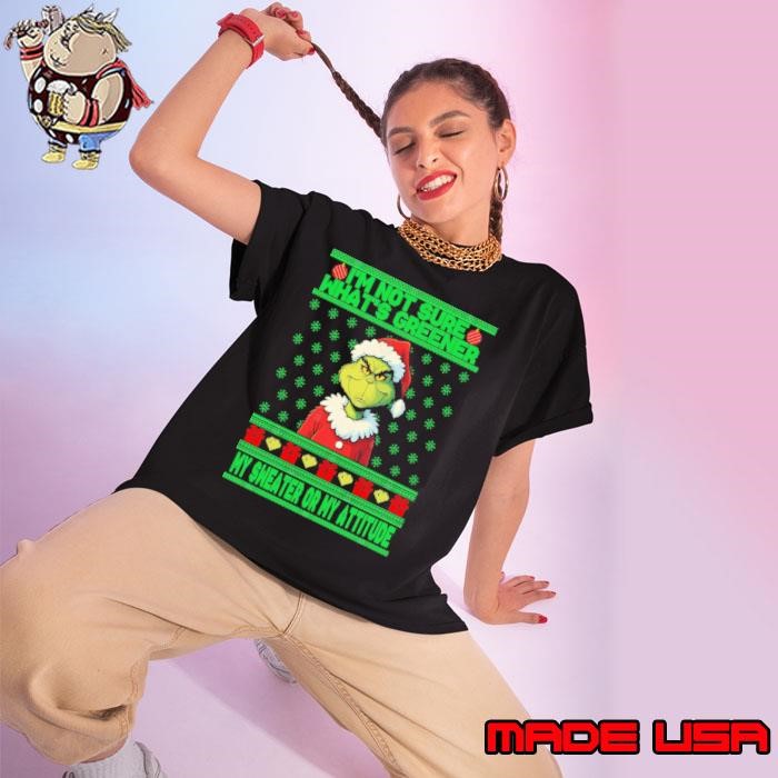 Grinchmas I'm Not Sure What's Greener My Sweater Or My Attitude Xmas T-Shirt