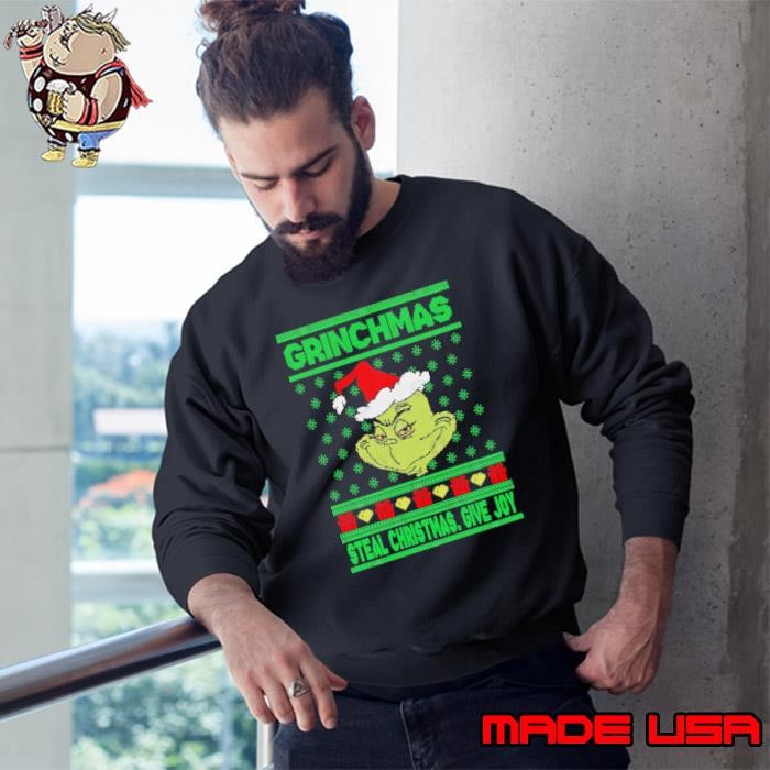 Grinchmas Steal Christmas Give Joy Sweatshirt