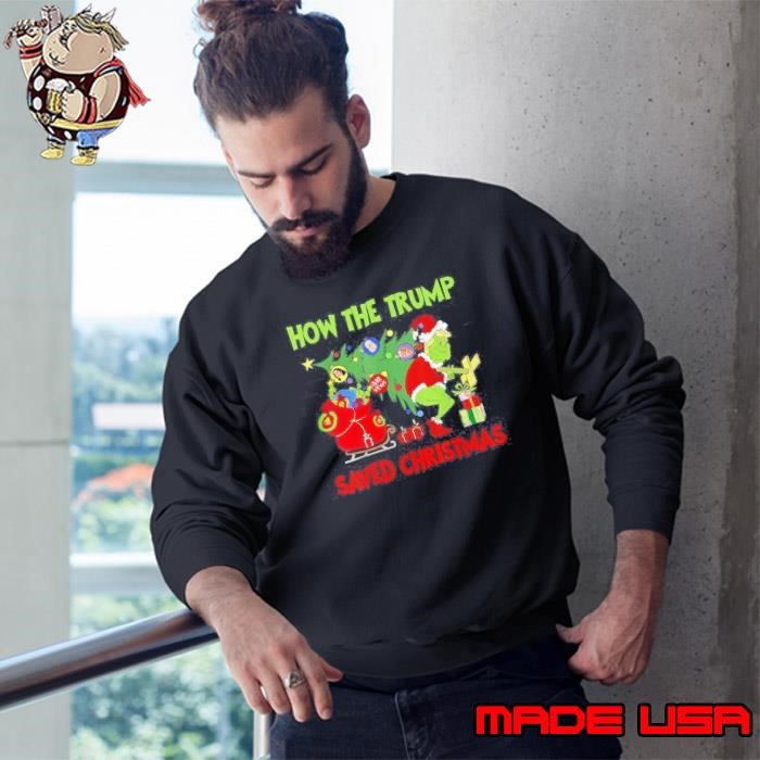 How The Trump Saved Christmas Funny Trump Christmas 2024 Sweatshirt