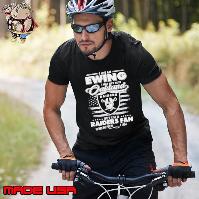 I am an Ewing I may not be in Oakland but I’m a Raiders fan Unisex