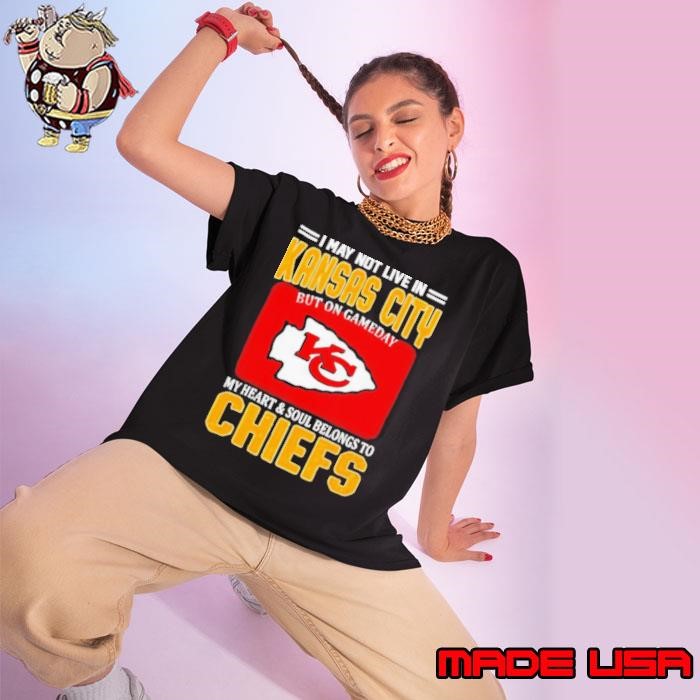 I may not live in Kansas City but on gameday my heart and soul belongs to Chiefs Ladies tee