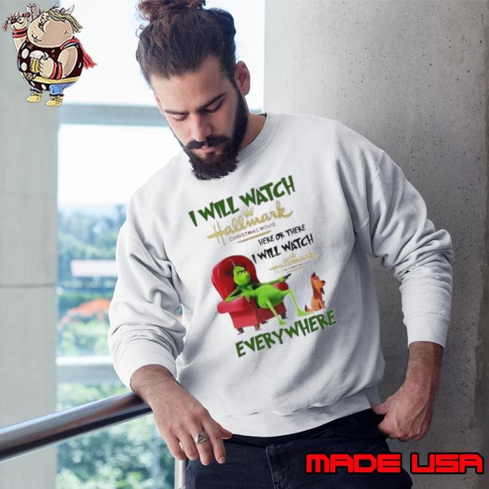 I will watch Hallmark Christmas Movie Grinch and dog Christmas Sweatshirt