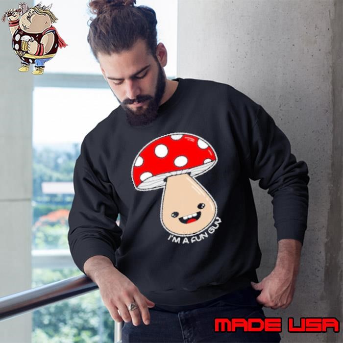 I'm A Fun Guy Mushroom Cartoon Meme Mushroom Hunting Sweatshirt