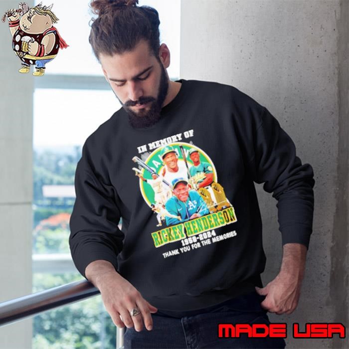 In memory of Rickey Henderson Oakland 1958 2024 thank you for the memories signature Sweatshirt