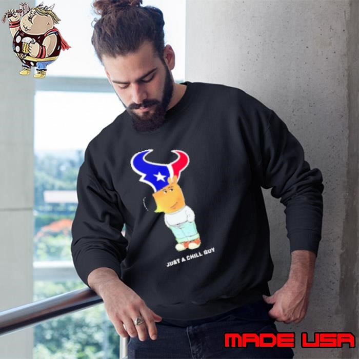 Just a Chill Guy Houston Texans Sweatshirt