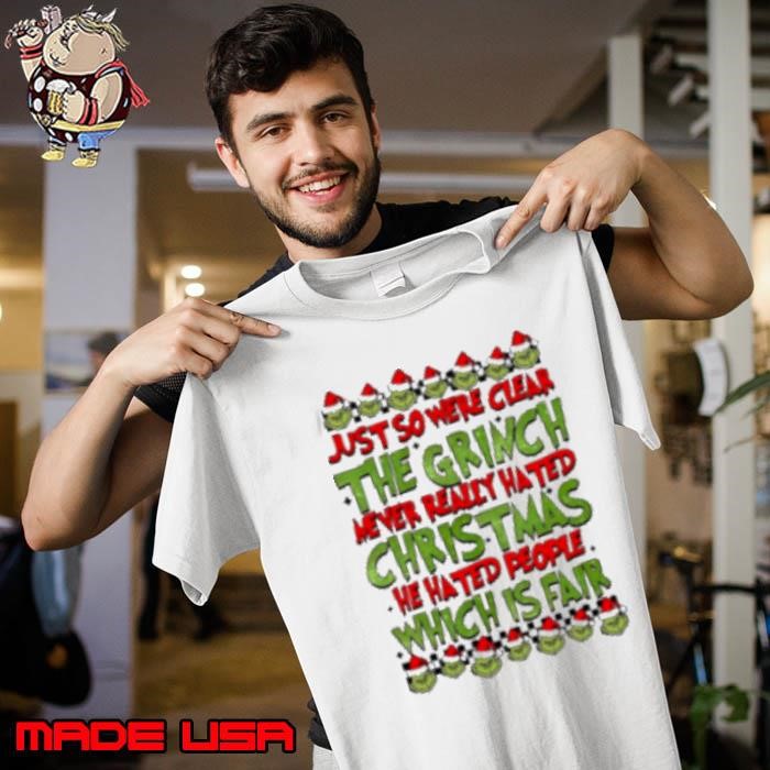 Just so we're clear the grinch never really hated Christmas Gricnh Unisex