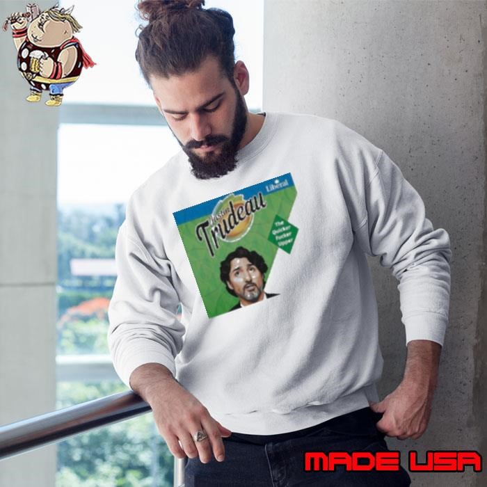 Justin Trudeau The Quicker Fucker Upper Sweatshirt
