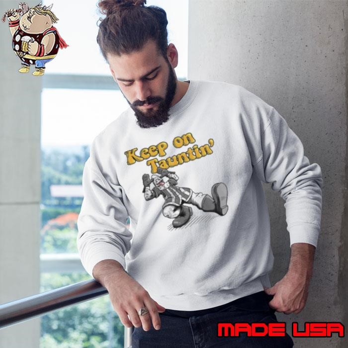 Keep On Taunting Sweatshirt
