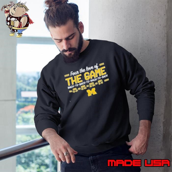 Michigan Wolverines Back to Back to Back to Back In The Game Sweatshirt