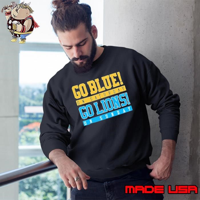 Michigan Wolverines on Saturday go blue Detroit Lions on Sunday go Lions Sweatshirt