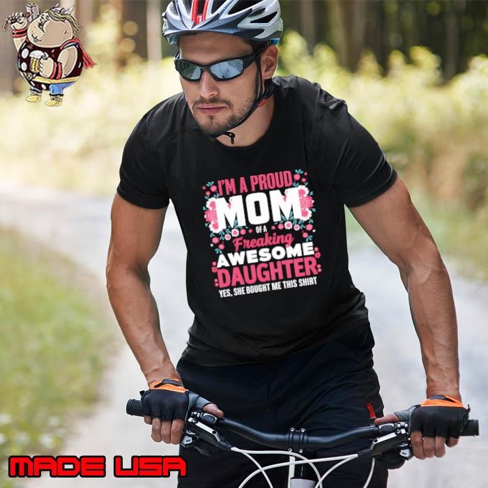 Mother'S Day I'M A Proud Mom Of A Freaking Awesome Daughter Flower Unisex