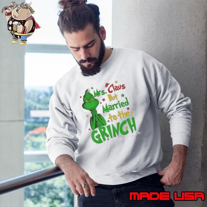 Mrs Claus but married to the Grinch Christmas Sweatshirt