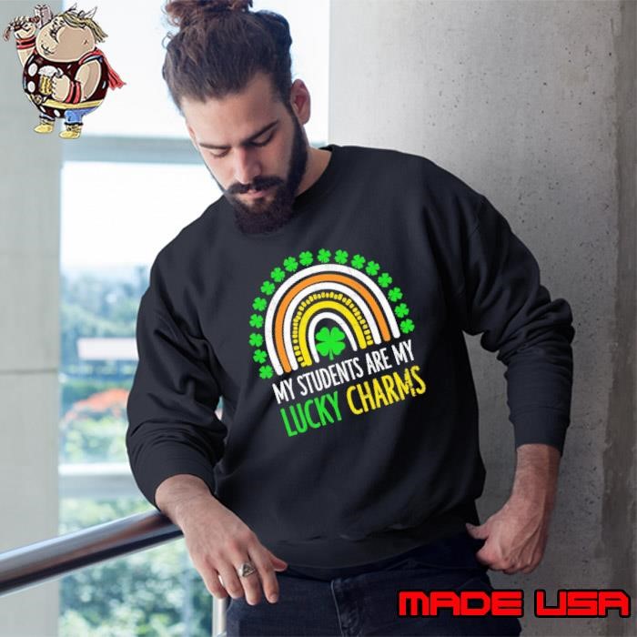 My Students Are My Lucky Charms Teacher St Patricks Day Rainbow Sweatshirt