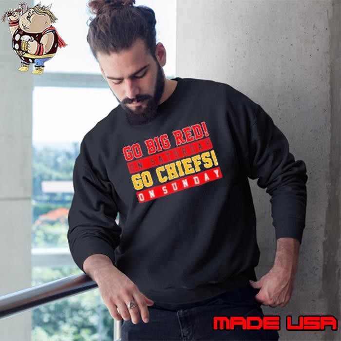 Nebraska Go Big Red On Saturdays And Go Chiefs On Sundays Sweatshirt