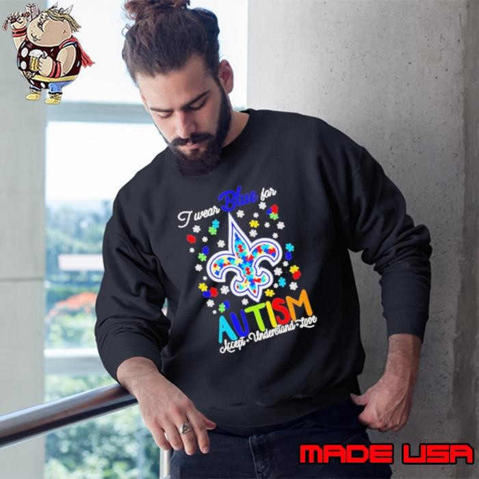 New Orleans Saints I wear blue for Autism accept understand love Sweatshirt