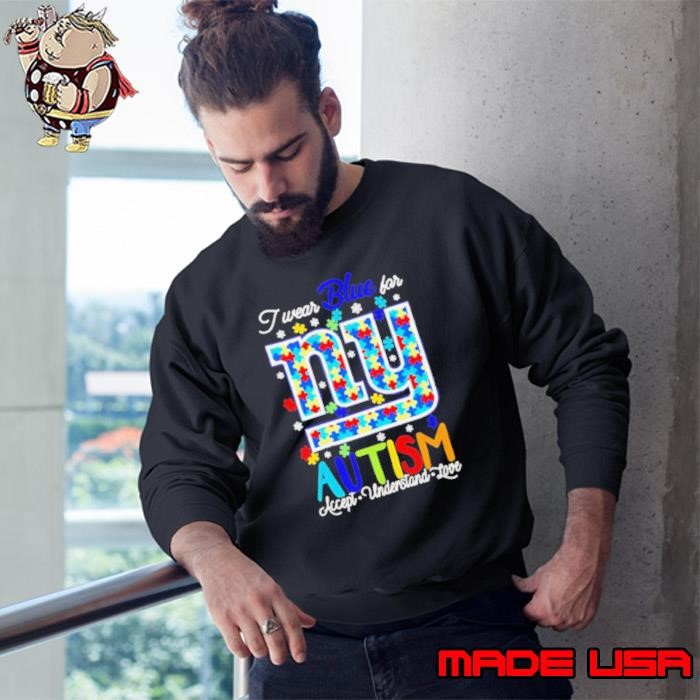 New York Giants I wear blue for Autism accept understand love Sweatshirt