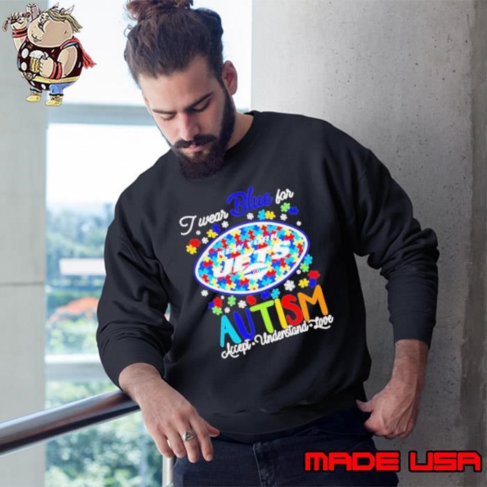 New York Jets I wear blue for Autism accept understand love Sweatshirt