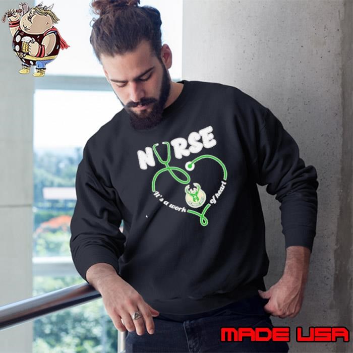 Nurse it’s a work of heart Milwaukee Bucks Sweatshirt