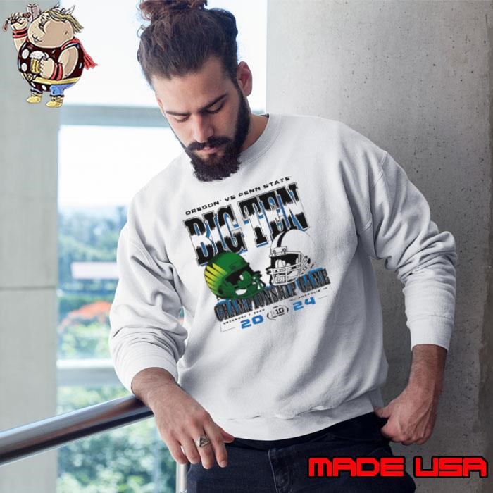 Oregon vs Penn State Big Ten Ash 2024 Football Championship Game Sweatshirt