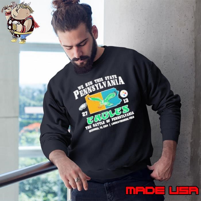 Philadelphia Eagles We Run This State Pennsylvania 27 13 Pittsburgh Steelers Sweatshirt