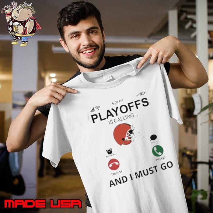 Playoff Is Calling And I Must Go Cleveland Browns Unisex