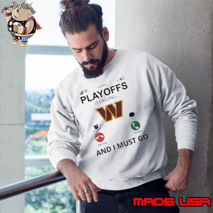 Playoff Is Calling And I Must Go Washington Commanders Sweatshirt