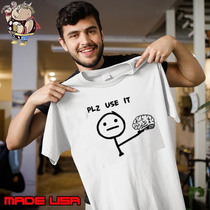 Plz Use It Brain Unisex