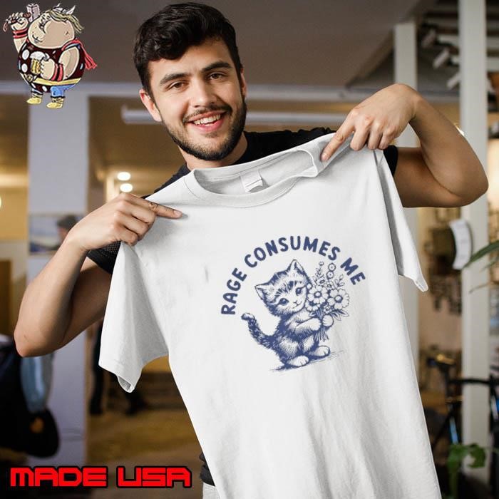 Rage Consumes Me Cat Flower Cute Kitty Cat Meme Unisex