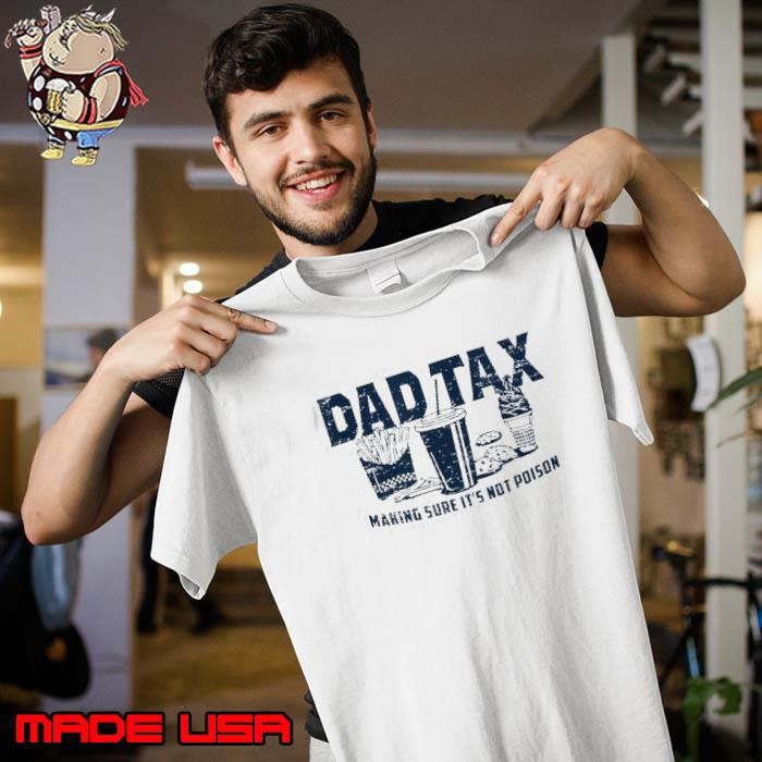 Retro Dad Tax Making Sure Its Not Poison Funny Fathers Day Unisex