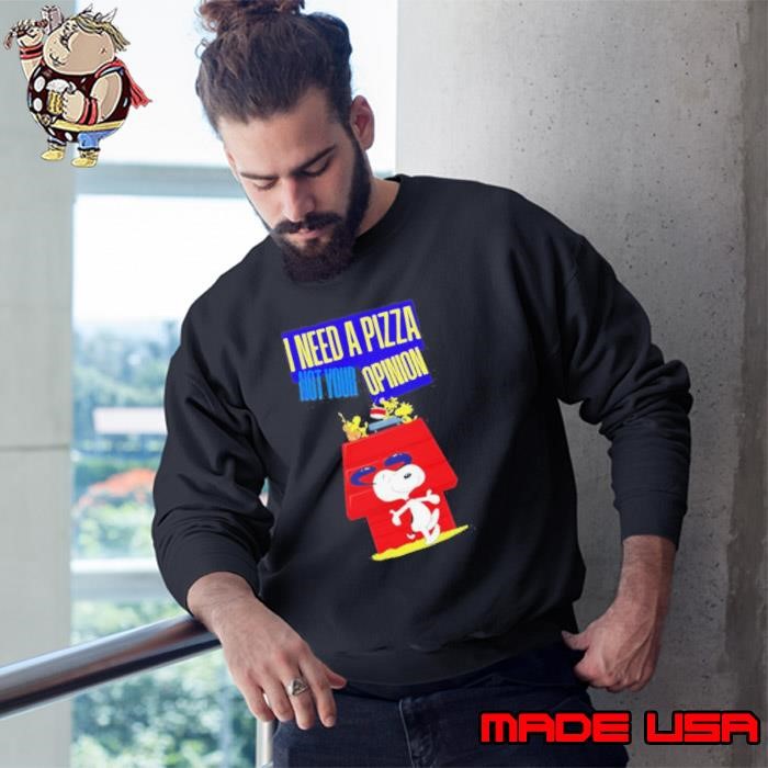 Snoopy I need pizza not your opinion Sweatshirt