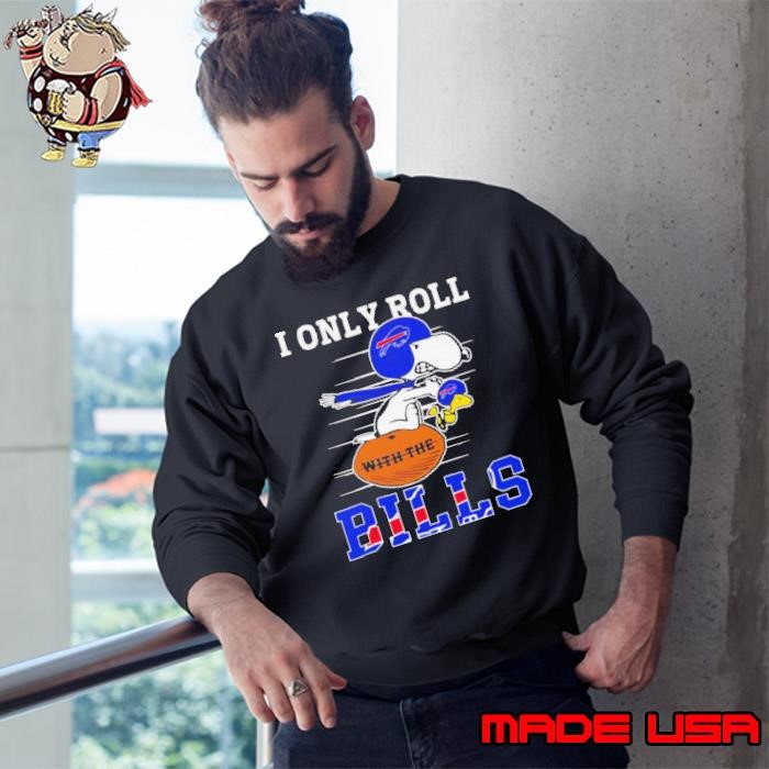 Snoopy and Woodstock I only roll with the Bills Sweatshirt