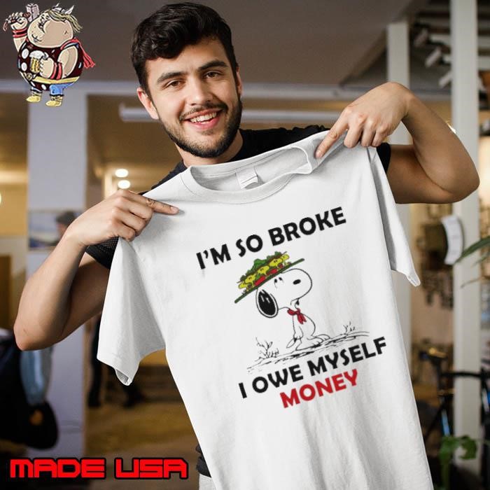 Snoopy and Woodstock I’m so broke I owe myself money Unisex