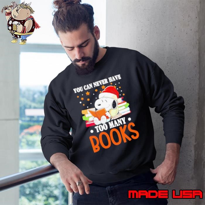 Snoopy you can never have too many books Sweatshirt