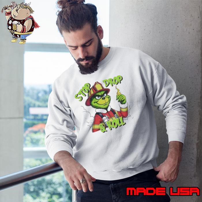 Stop drop and roll Grinch Christmas fireman Sweatshirt