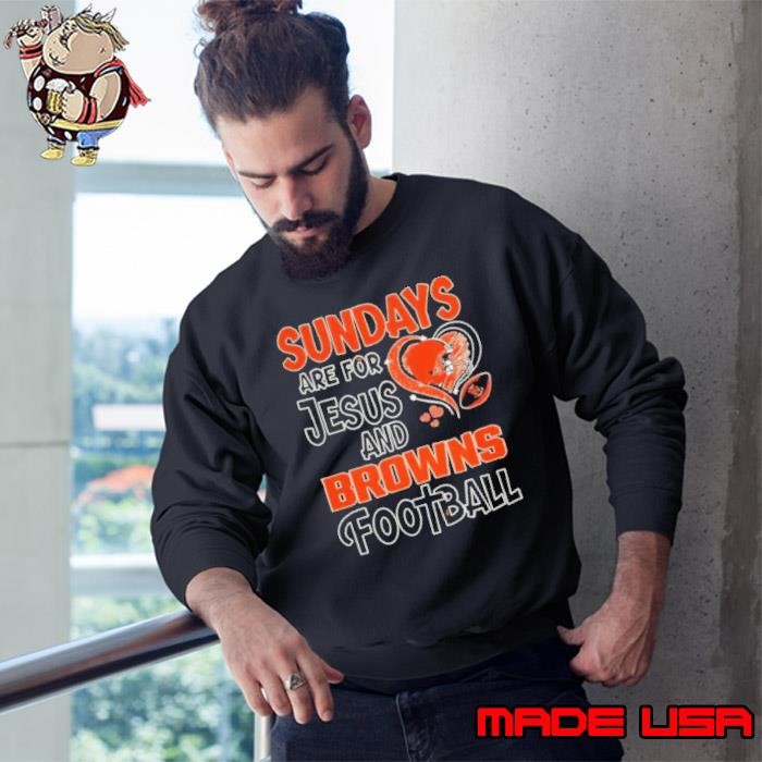 Sundays are for Jesus and Cleveland Browns football Sweatshirt