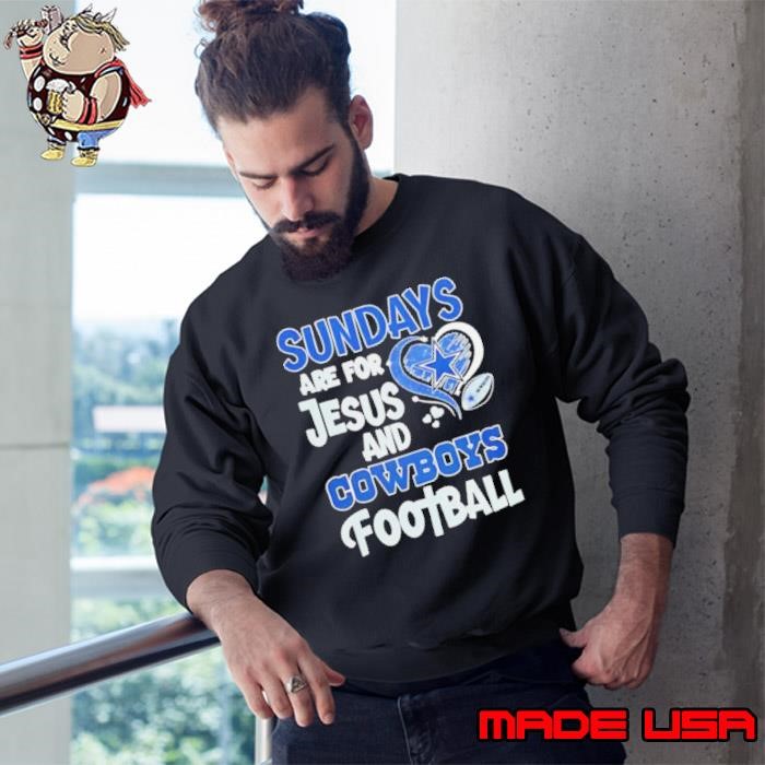 Sundays are for Jesus and Dallas Cowboys football Sweatshirt