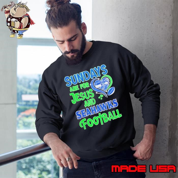 Sundays are for Jesus and Seattle Seahawks football Sweatshirt