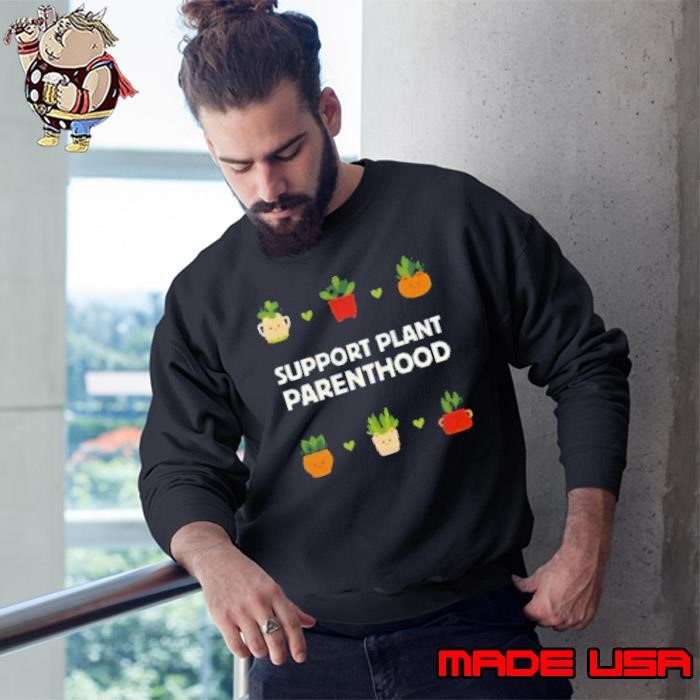 Support Plant Parenthood Sweatshirt